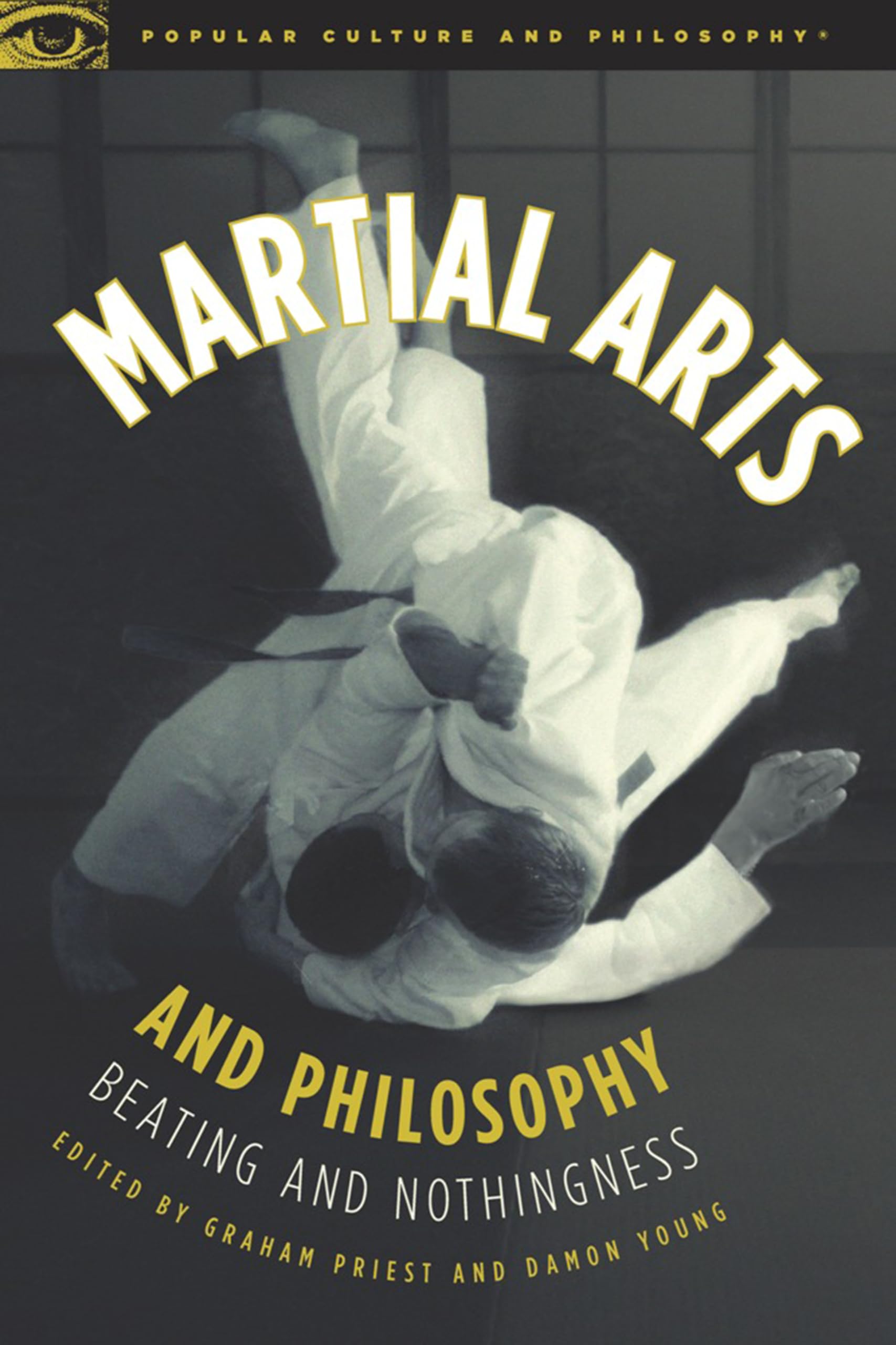 Martial Arts And Philosophy: Beating And Nothingness (Popular Culture And Philosophy, 53),New