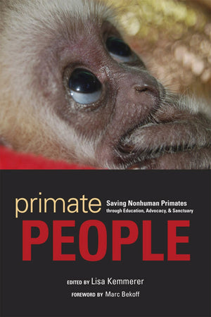 Primate People: Saving Nonhuman Primates Through Education, Advocacy, And Sanctuary,Used