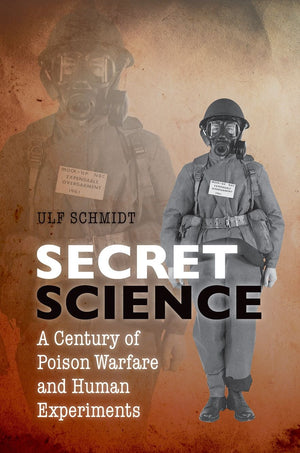 Secret Science: A Century of Poison Warfare and Human Experiments,Used