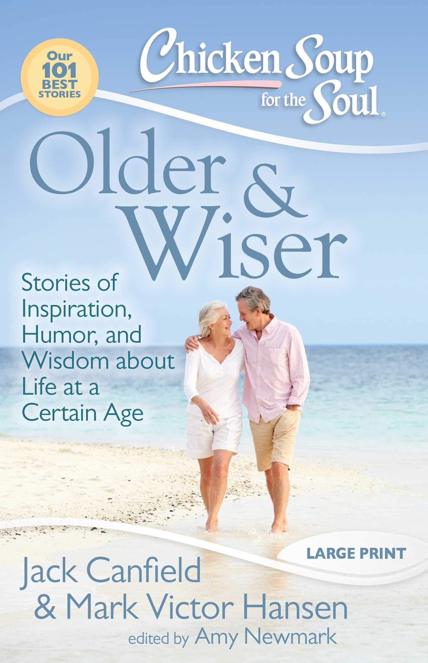Chicken Soup for the Soul: Older & Wiser: Stories of Inspiration, Humor, and Wisdom about Life at a Certain Age,New