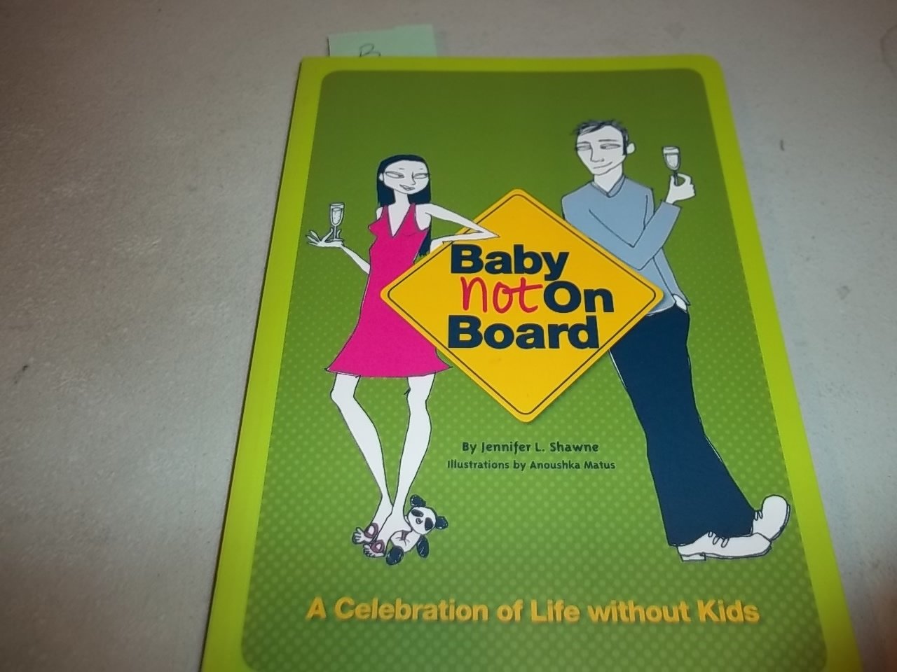 Baby Not On Board: A Celebration Of Life Without Kids