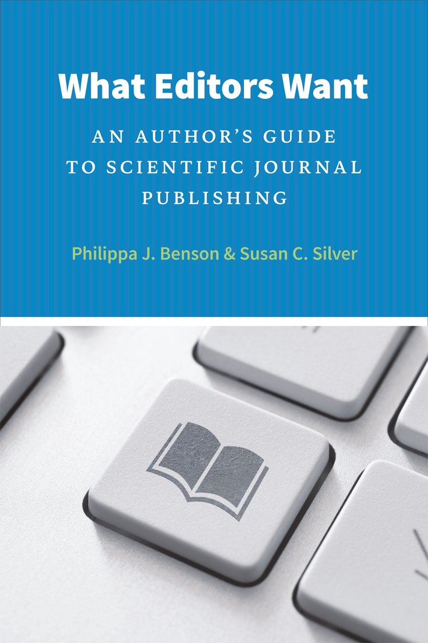 What Editors Want: An Author's Guide to Scientific Journal Publishing (Chicago Guides to Writing, Editing, and Publishing),Used