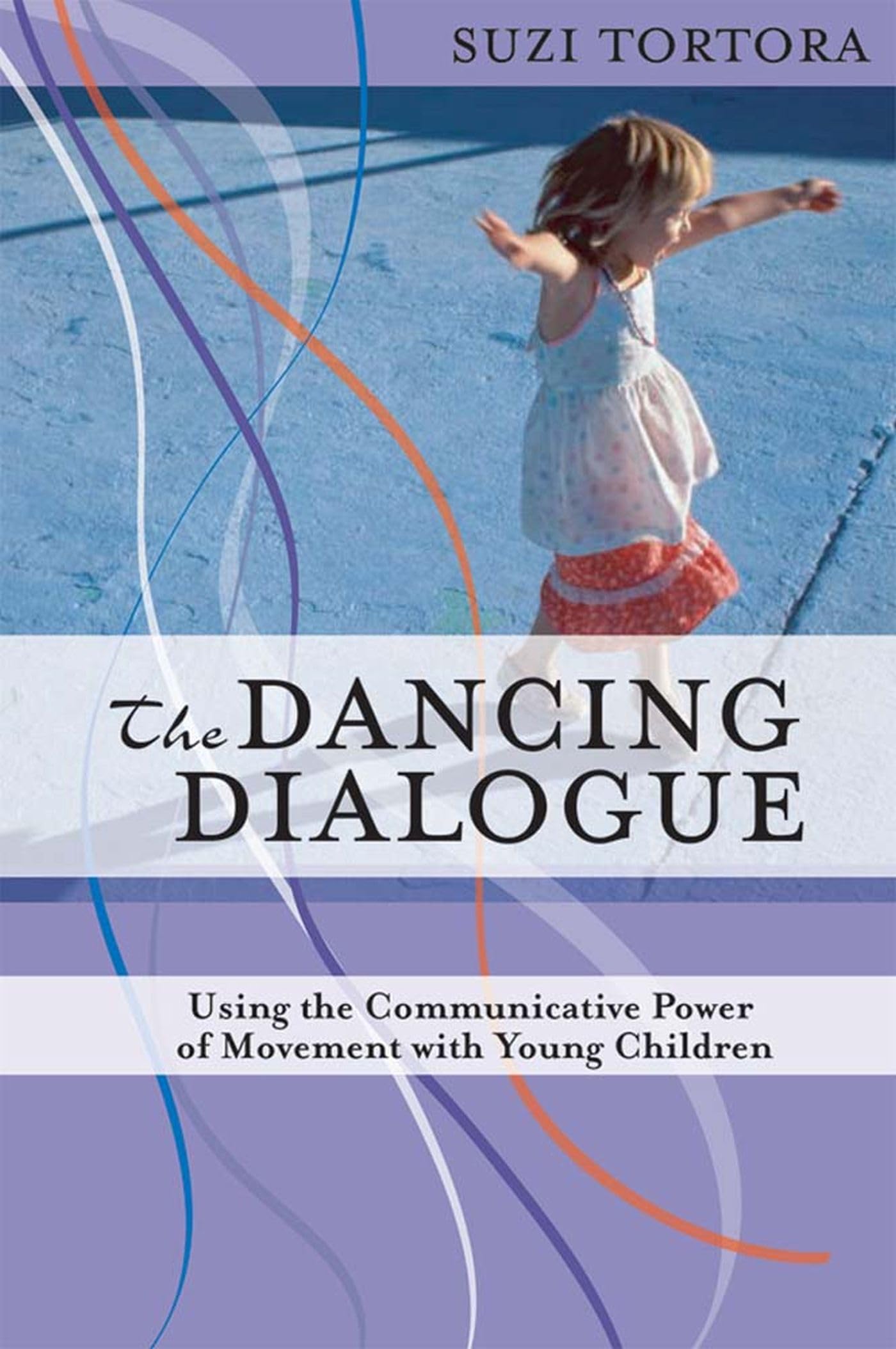 The Dancing Dialogue: Using the Communicative Power of Movement with Young Children,Used