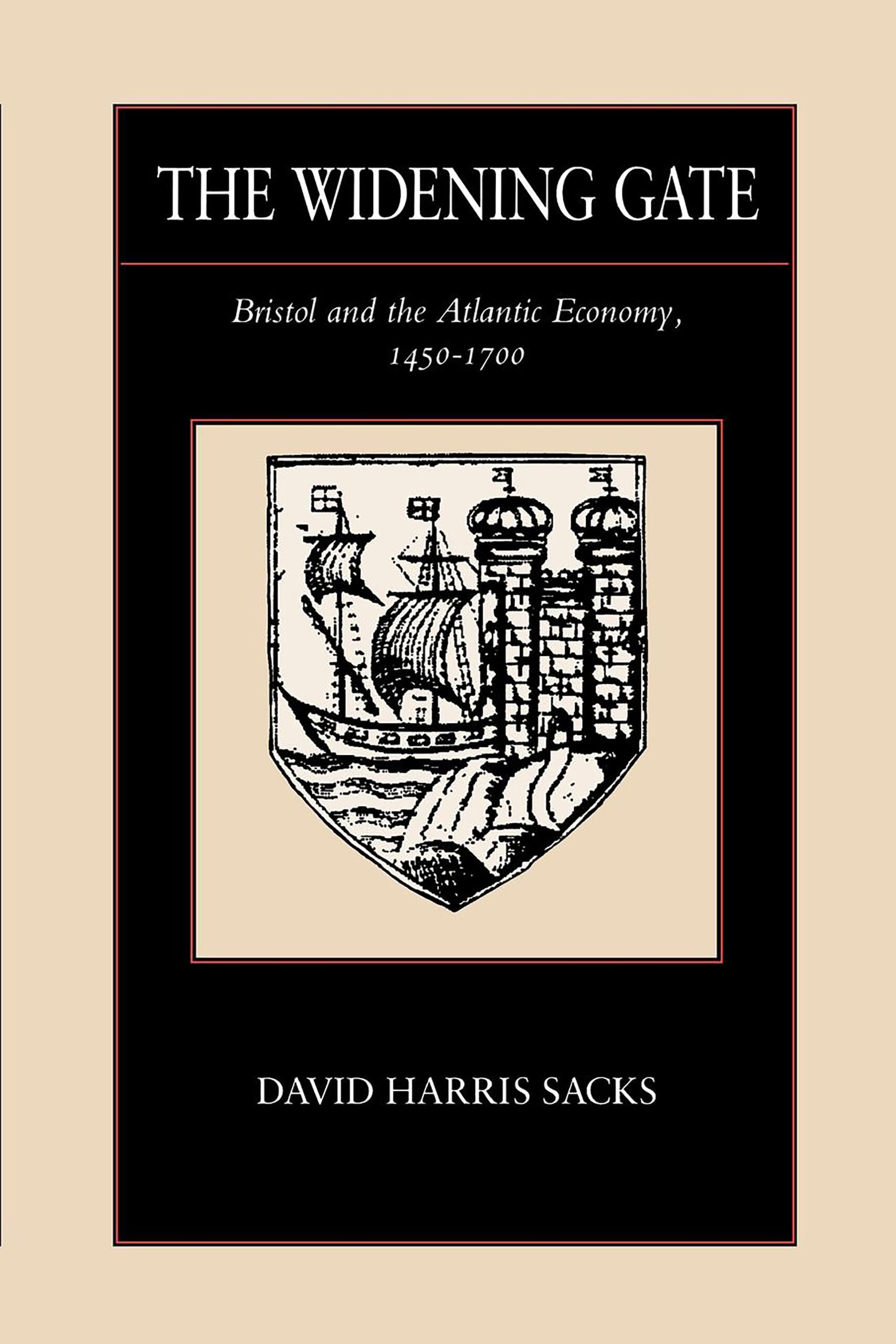 The Widening Gate: Bristol and the Atlantic Economy, 14501700 (Volume 15),Used