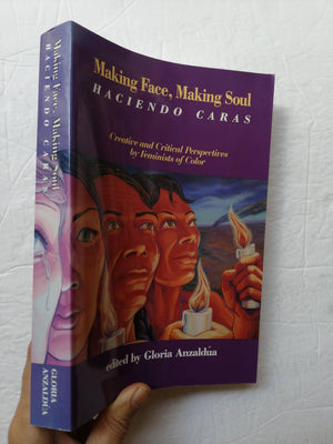 Making Face, Making Soul/Haciendo Caras: Creative and Critical Perspectives by Feminists of Color,New