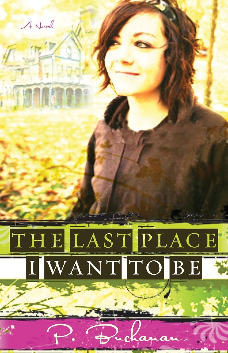 The Last Place I Want To Be: A Novel,New