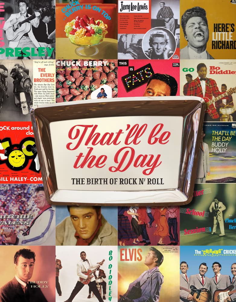 That'll Be The Day: The Birth of Rock n' Roll,New