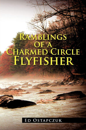 Ramblings Of A Charmed Circle Flyfisher,Used