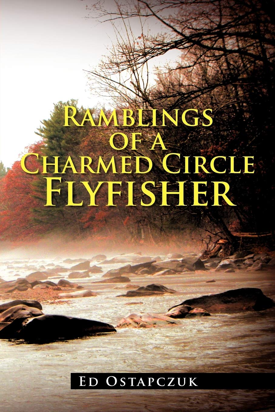 Ramblings Of A Charmed Circle Flyfisher,Used