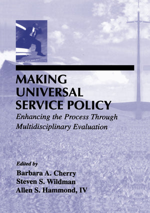 Making Universal Service Policy: Enhancing The Process Through Multidisciplinary Evaluation (Lea Telecommunications Series),Used