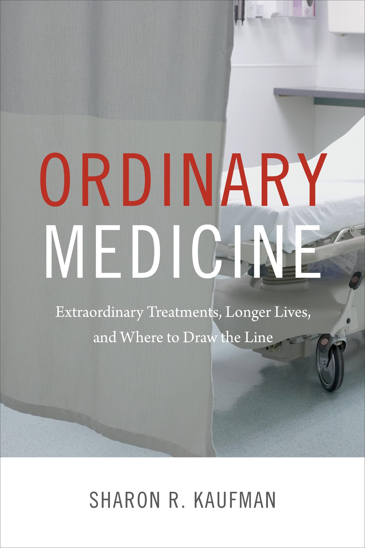Ordinary Medicine: Extraordinary Treatments, Longer Lives, And Where To Draw The Line (Critical Global Health: Evidence, Efficac,Used