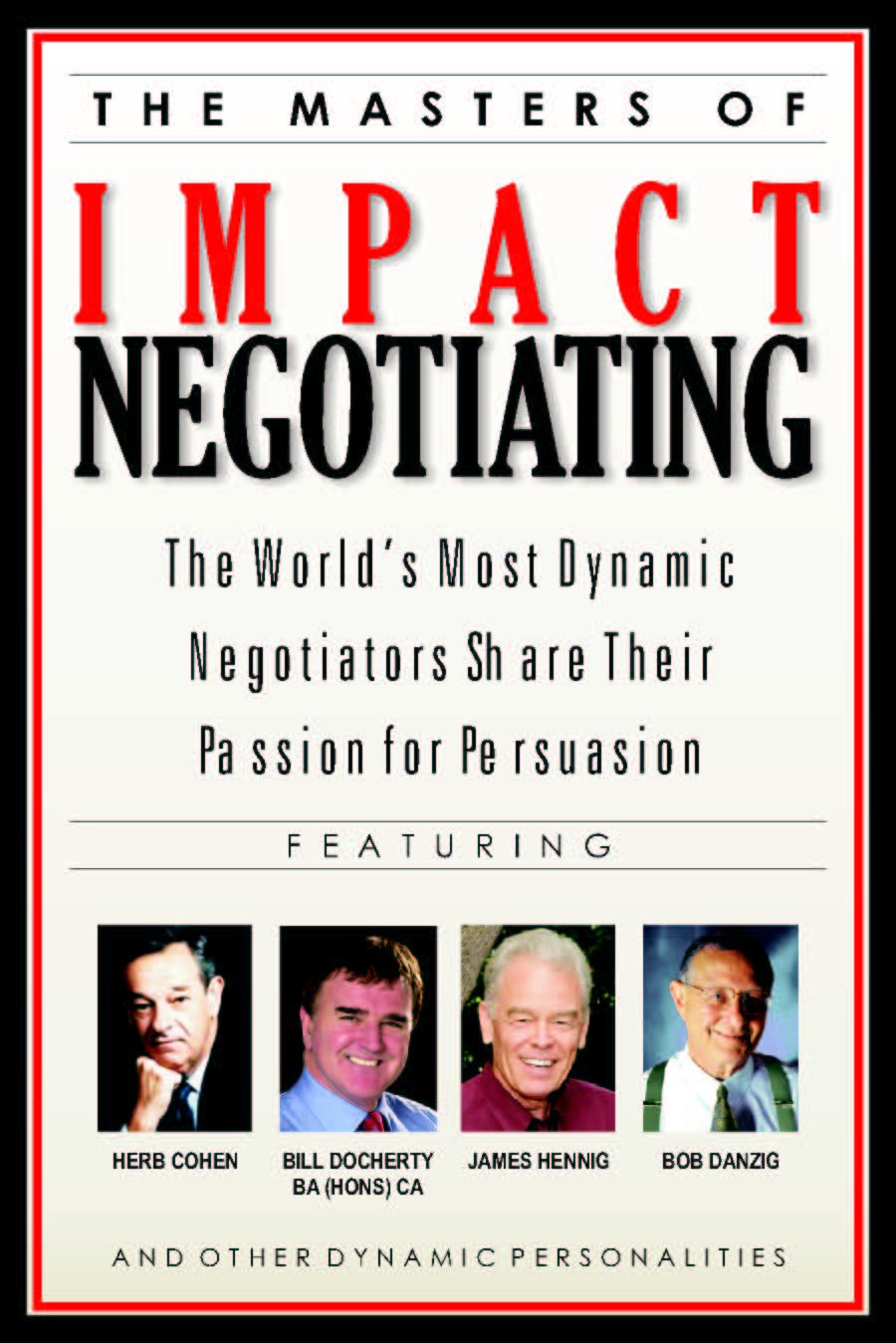 The Masters Of Impact Negotiating : World'S Most Dynamic Negotiators Share Their Passion For Persuasion,Used