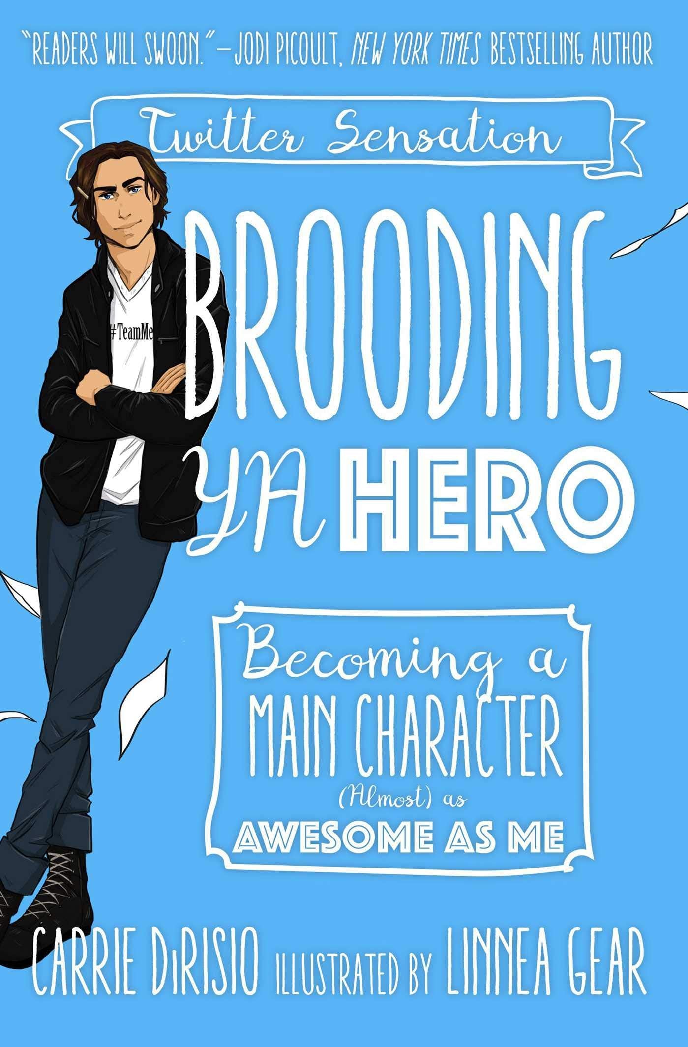 Brooding YA Hero: Becoming a Main Character (Almost) as Awesome as Me,Used