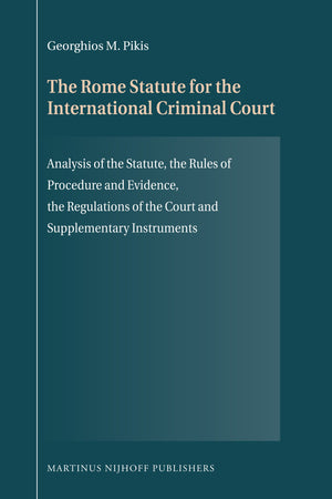 The Rome Statute for the International Criminal Court: Analysis of the Statute, the Rules of Procedure and Evidence, the Regulat,Used