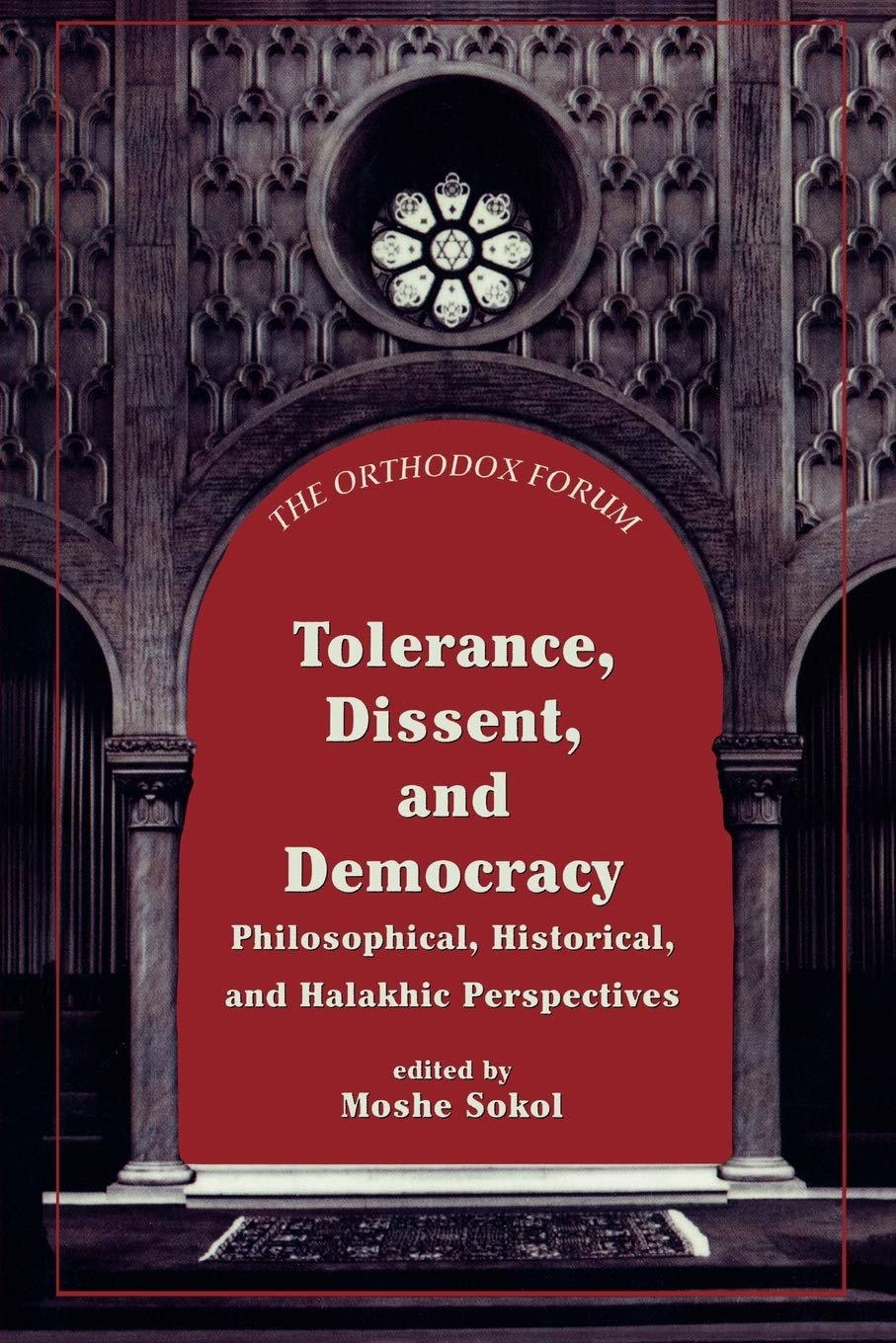 Tolerance, Dissent, and Democracy: Philosophical, Historical, and Halakhic Perspectives (The Orthodox Forum Series),Used