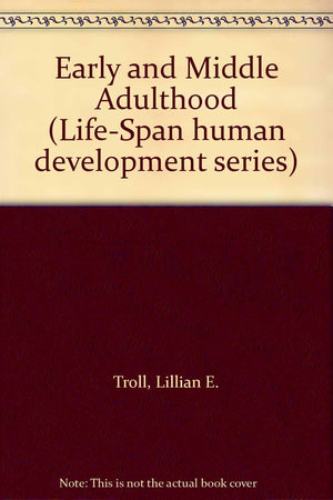 Early and middle adulthood: The best is yet to bemaybe (LifeSpan human development series),Used