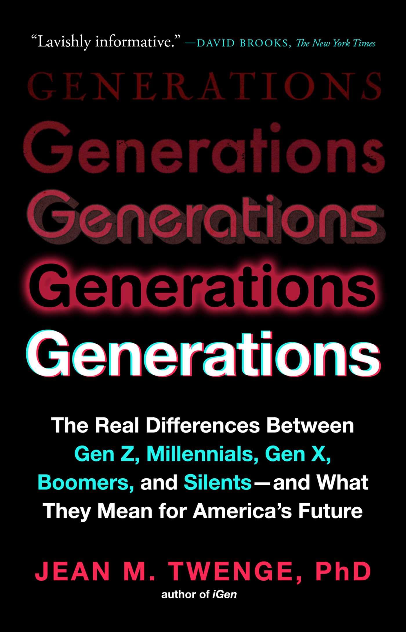 Generations: The Real Differences Between Gen Z, Millennials, Gen X, Boomers, and Silentsand What They Mean for America's Futur,New