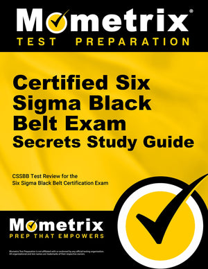 Certified Six Sigma Black Belt Exam Secrets Study Guide: CSSBB Test Review for the Six Sigma Black Belt Certification Exam,Used