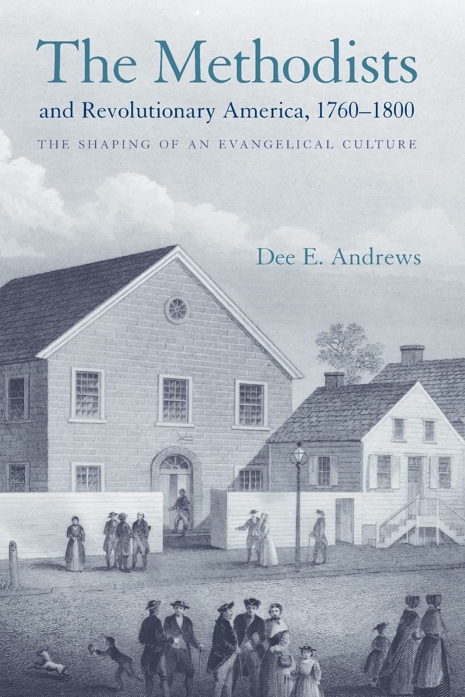 The Methodists and Revolutionary America, 17601800: The Shaping of an Evangelical Culture,Used