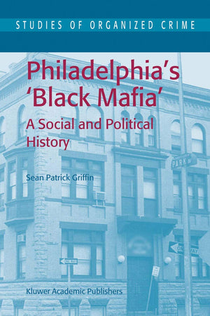Philadelphia's Black Mafia: A Social and Political History (Studies of Organized Crime, 2),Used