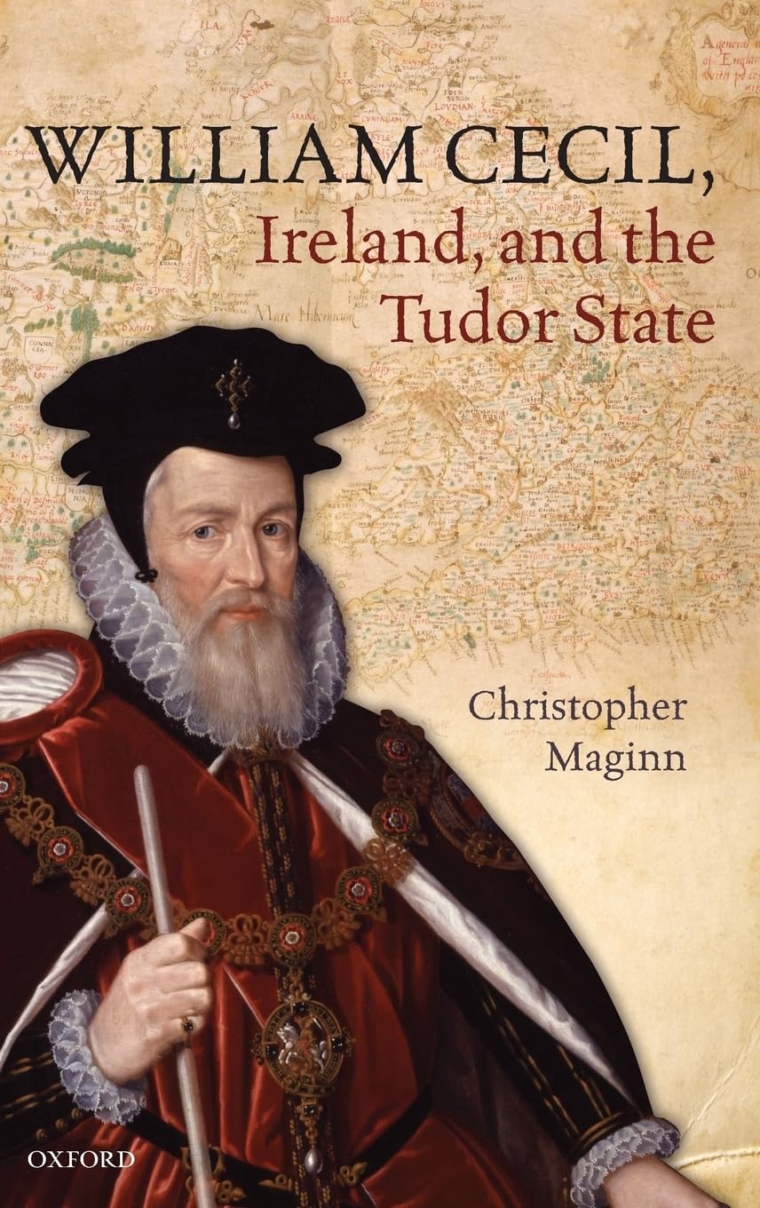 William Cecil, Ireland, and the Tudor State,Used