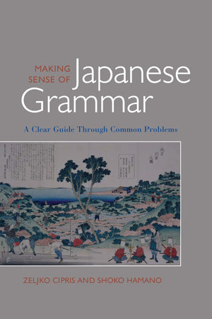 Making Sense Of Japanese Grammar: A Clear Guide Through Common Problems,New