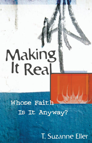 Making It Real: Whose Faith Is It Anyway?,New