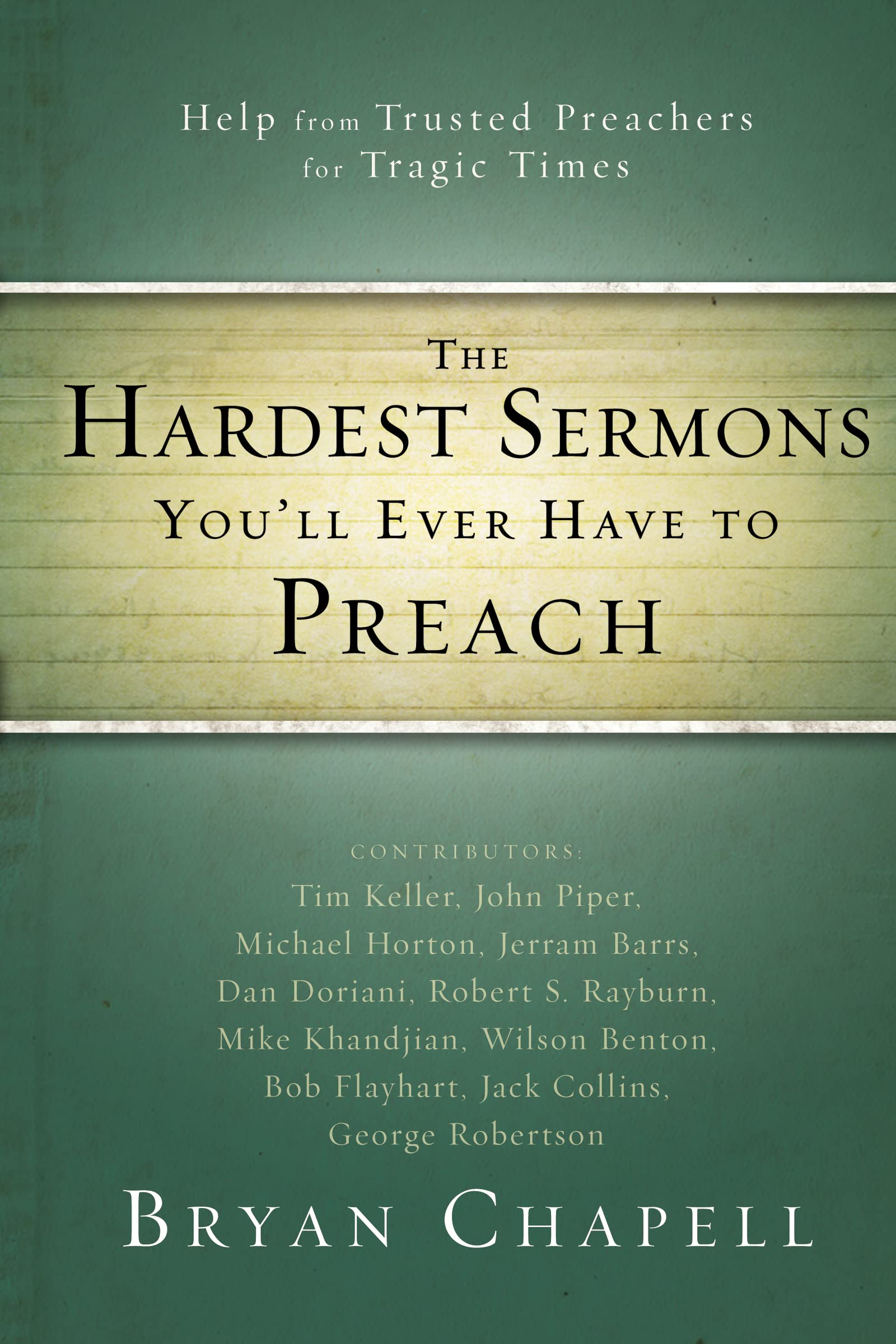 The Hardest Sermons You'll Ever Have to Preach: Help from Trusted Preachers for Tragic Times,Used