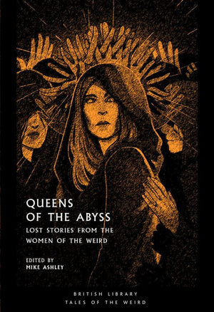 Queens Of The Abyss: Lost Stories From The Women Of The Weird (Tales Of The Weird),Used