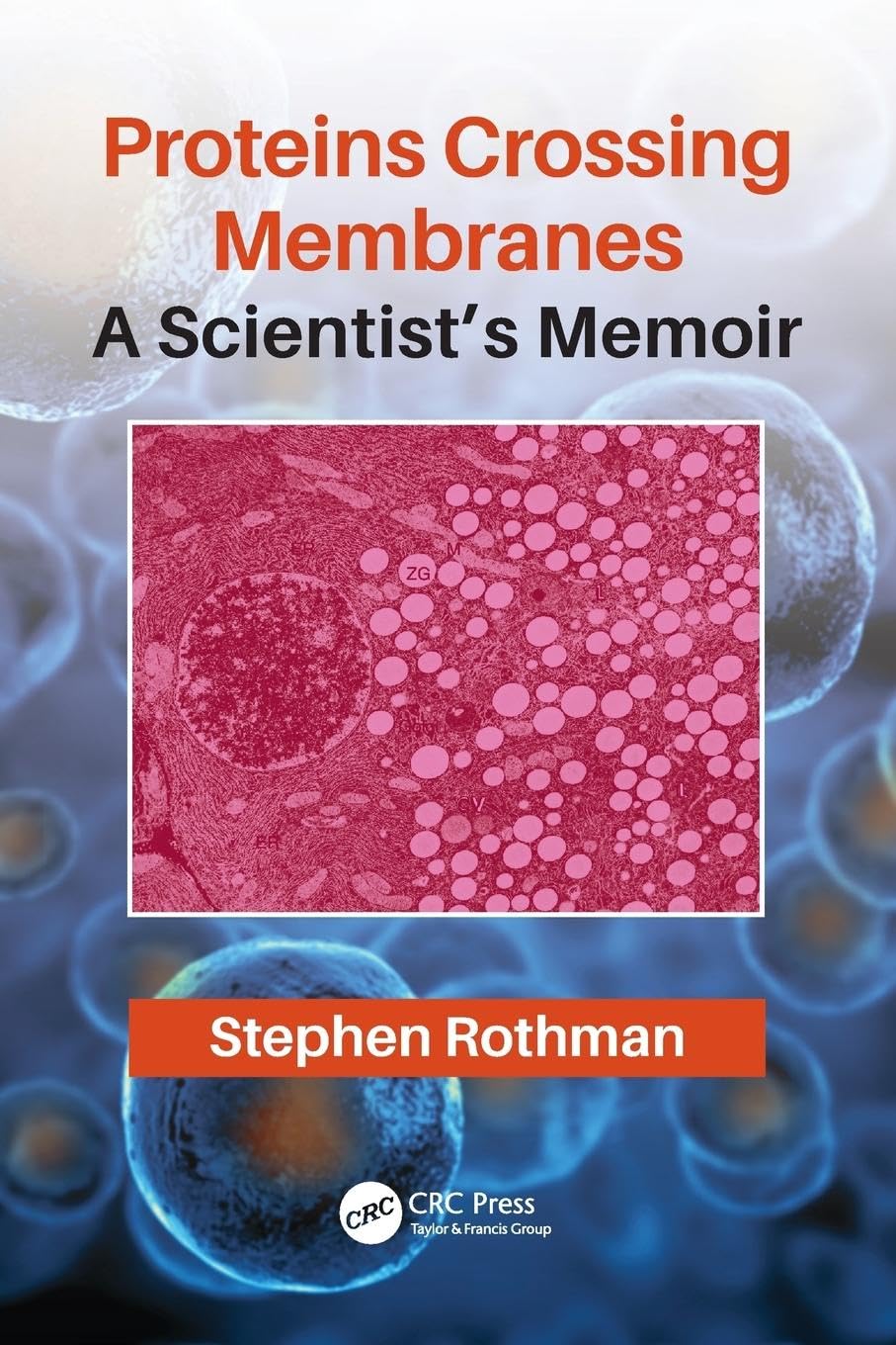 Proteins Crossing Membranes: A Scientists Memoir,Used