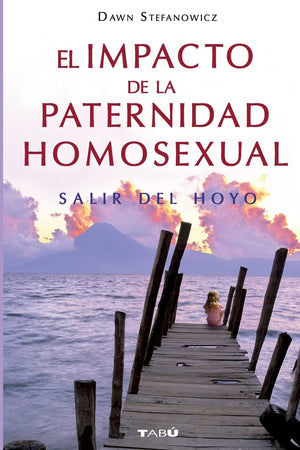 El Impacto de la Paternidad Homosexual: Salir del hoyo (Spanish Edition),Used