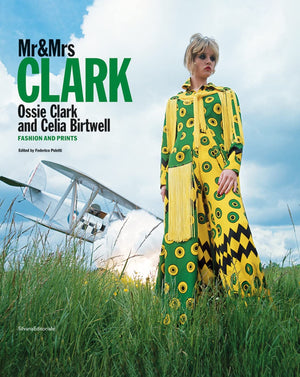 Mr & Mrs Clark: Ossie Clark And Celia Birtwell. Fashion And Print 19651974: Fashion And Prints,New
