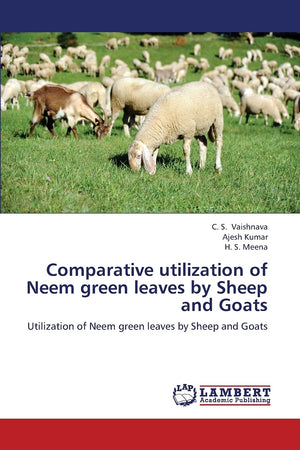 Comparative utilization of Neem green leaves by Sheep and Goats: Utilization of Neem green leaves by Sheep and Goats,Used