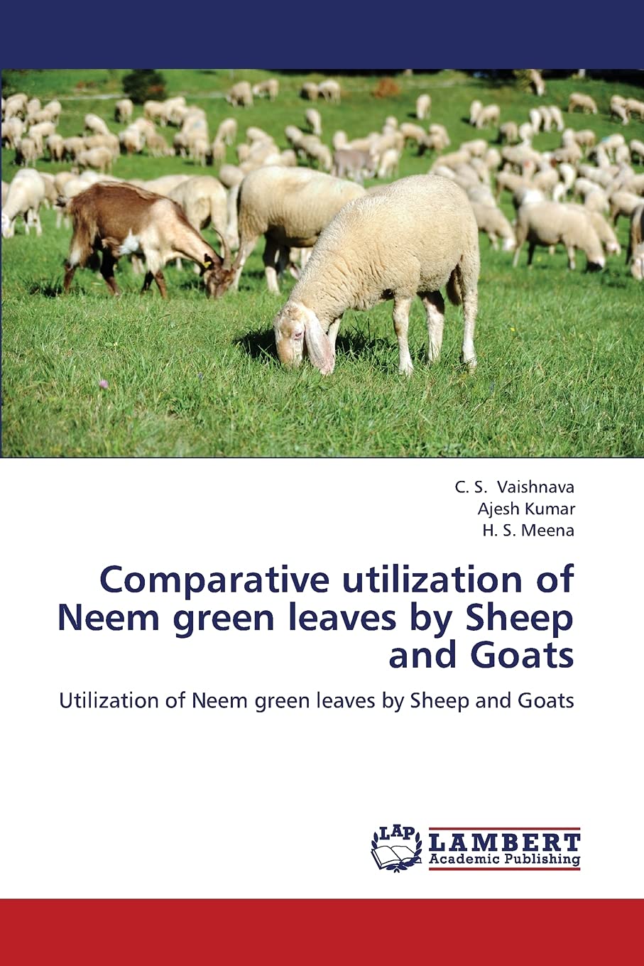Comparative utilization of Neem green leaves by Sheep and Goats: Utilization of Neem green leaves by Sheep and Goats,Used