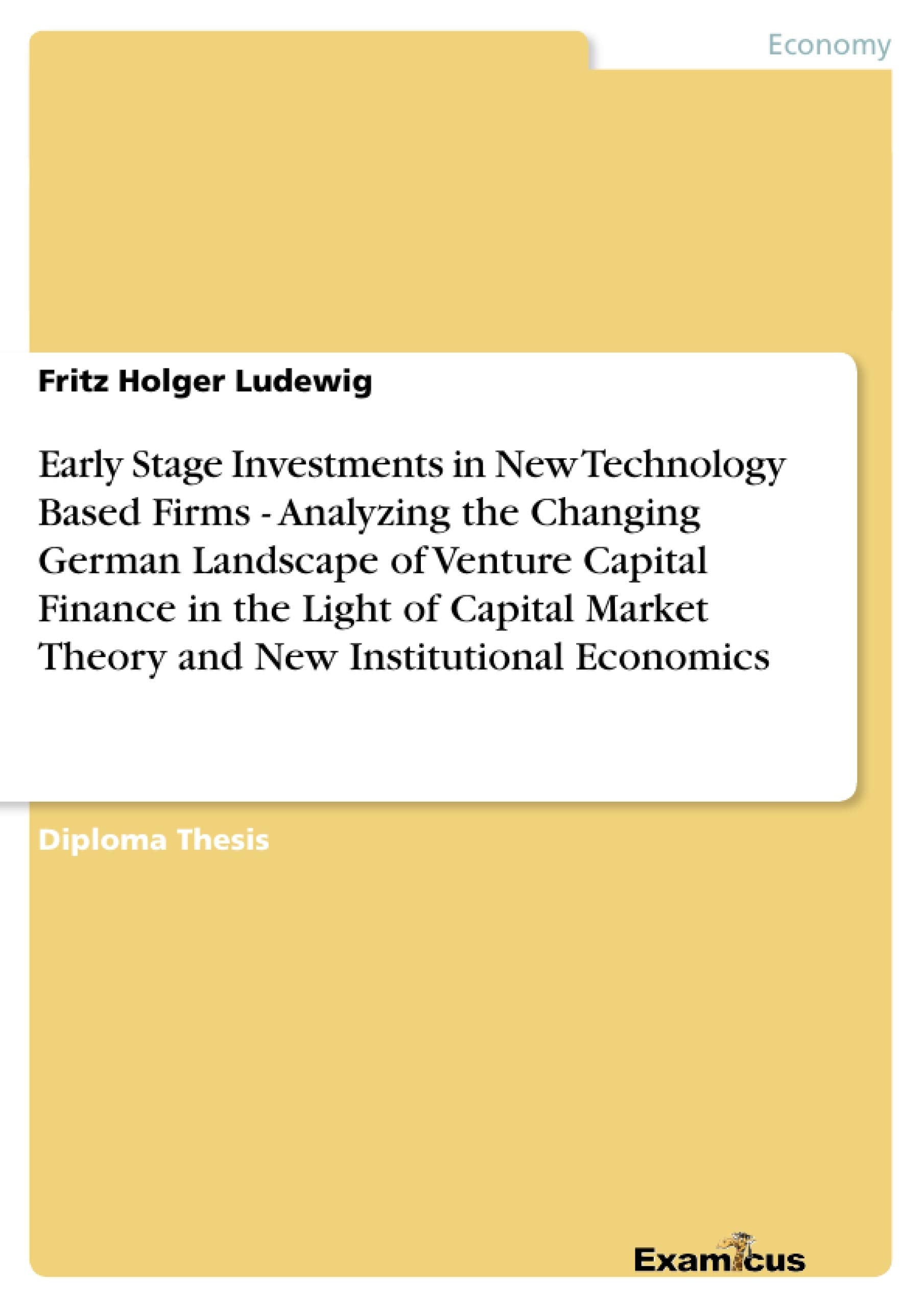 Early Stage Investments in New Technology Based Firms  Analyzing the Changing German Landscape of Venture Capital Finance in th,Used