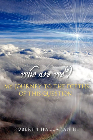 Who Are We? My Journey To The Depths Of This Question.,Used