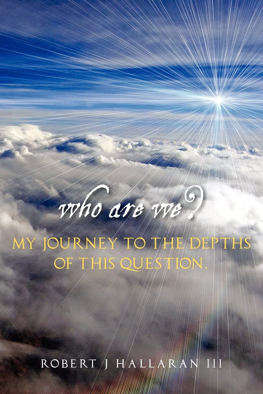 Who Are We? My Journey To The Depths Of This Question.,Used