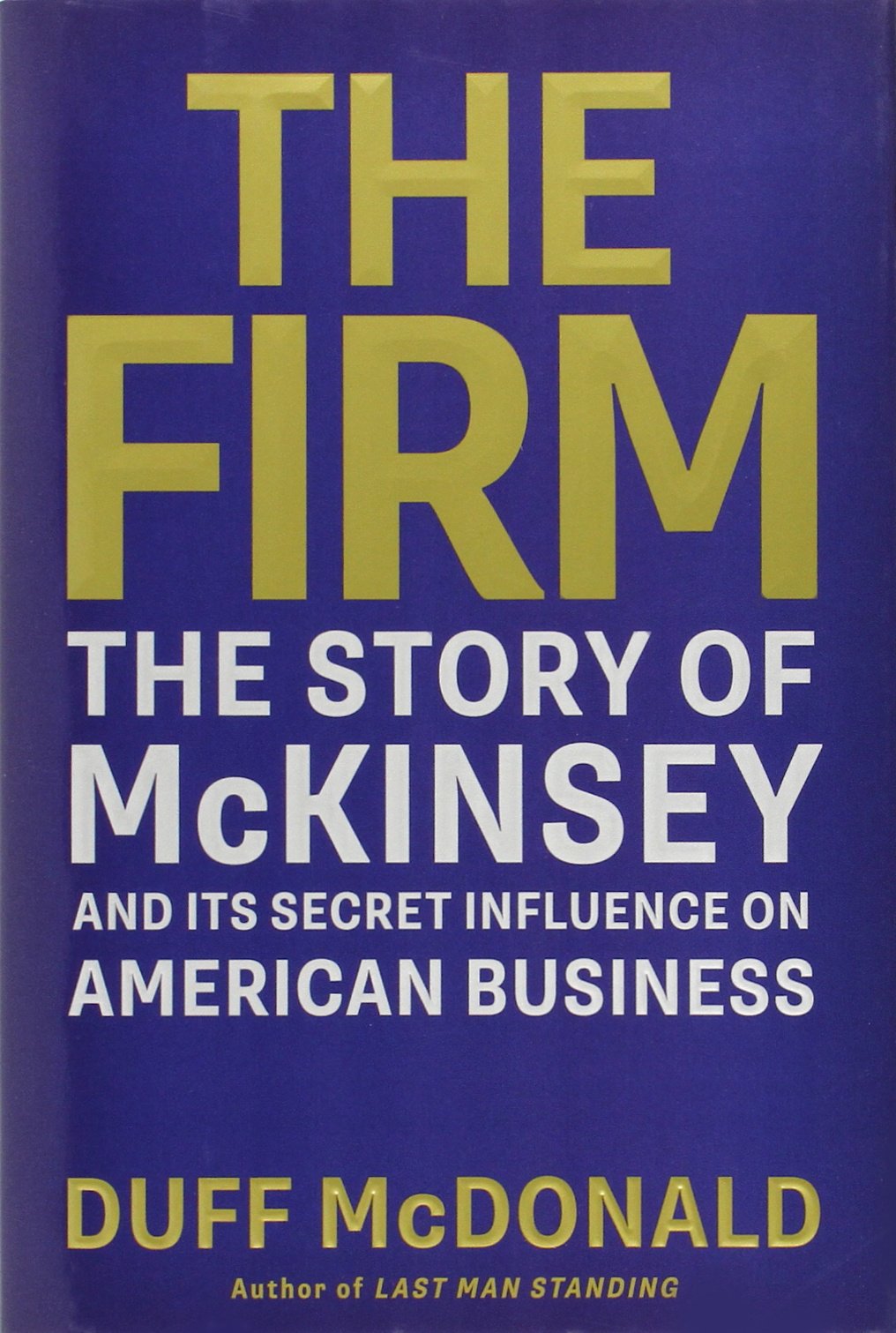 The Firm: The Story Of Mckinsey And Its Secret Influence On American Business