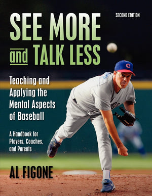 See More And Talk Less: Teaching and Applying The Mental Aspects Of Baseball.: A Handbook for Players, Coaches and Parents.,Used