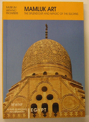 Mamluk Art the Splendour and Magic of the Sultans (Islamic Art in the Mediterranean),Used