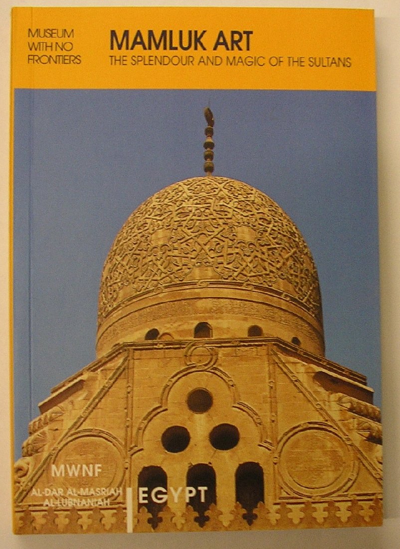 Mamluk Art the Splendour and Magic of the Sultans (Islamic Art in the Mediterranean),Used
