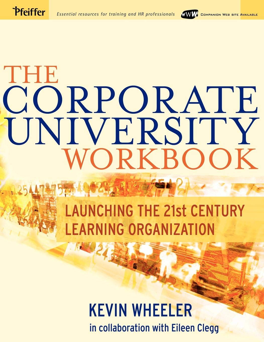 The Corporate University Workbook: Launching The 21St Century Learning Organization,New