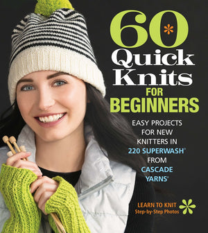60 Quick Knits for Beginners: Easy Projects for New Knitters in 220 Superwash from Cascade Yarns (60 Quick Knits Collection),Used