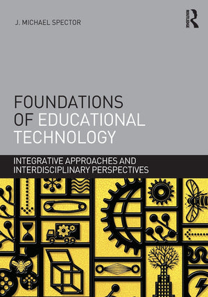 Foundations of Educational Technology: Integrative Approaches and Interdisciplinary Perspectives (Interdisciplinary Approaches t,Used
