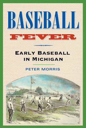 Baseball Fever: Early Baseball In Michigan