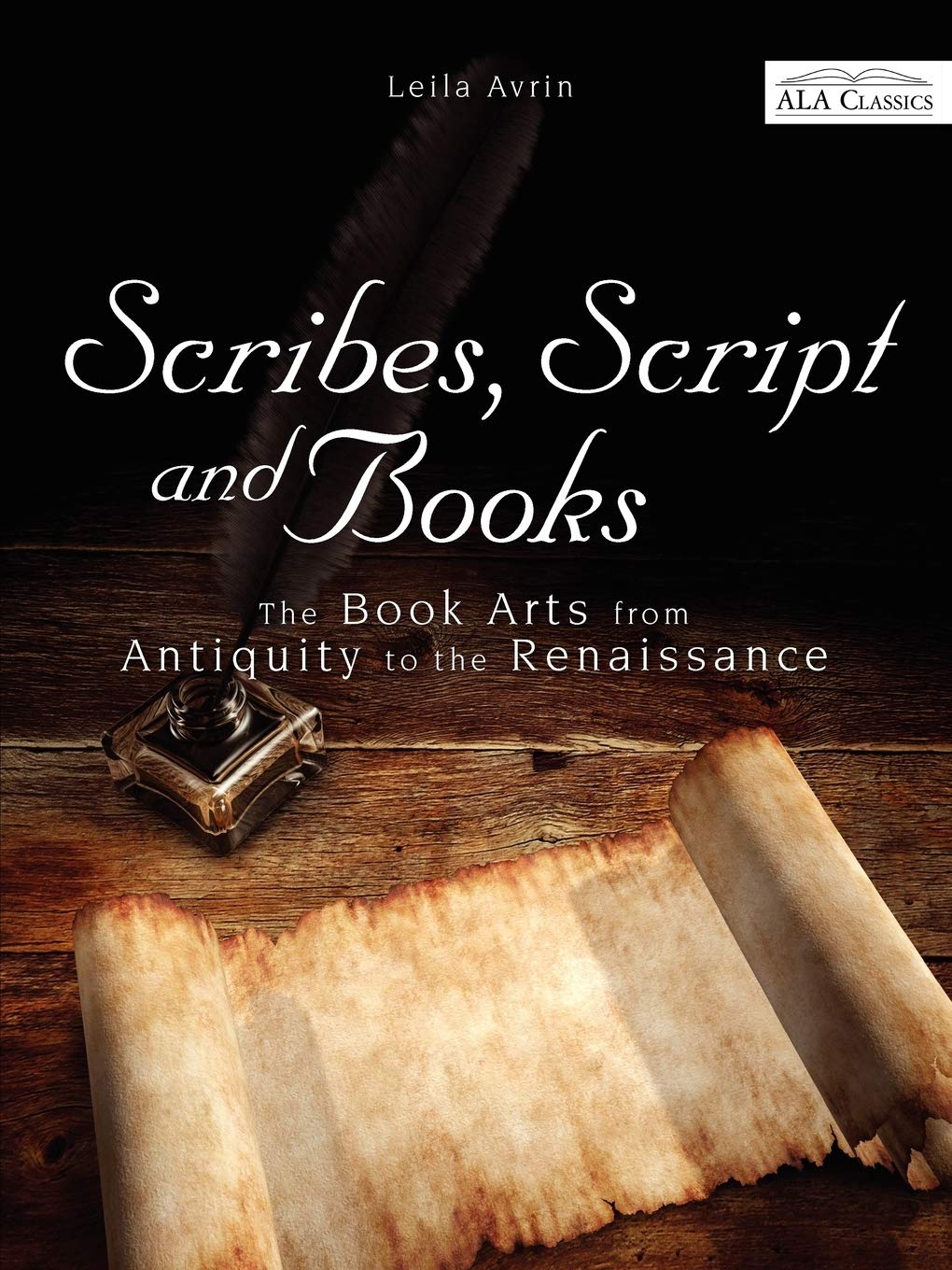 Scribes, Script, And Books (Ala Classics)-used