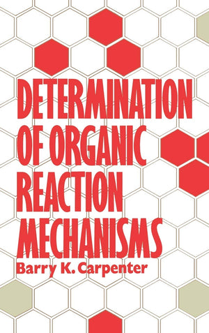 Determination of Organic Reaction Mechanisms,New