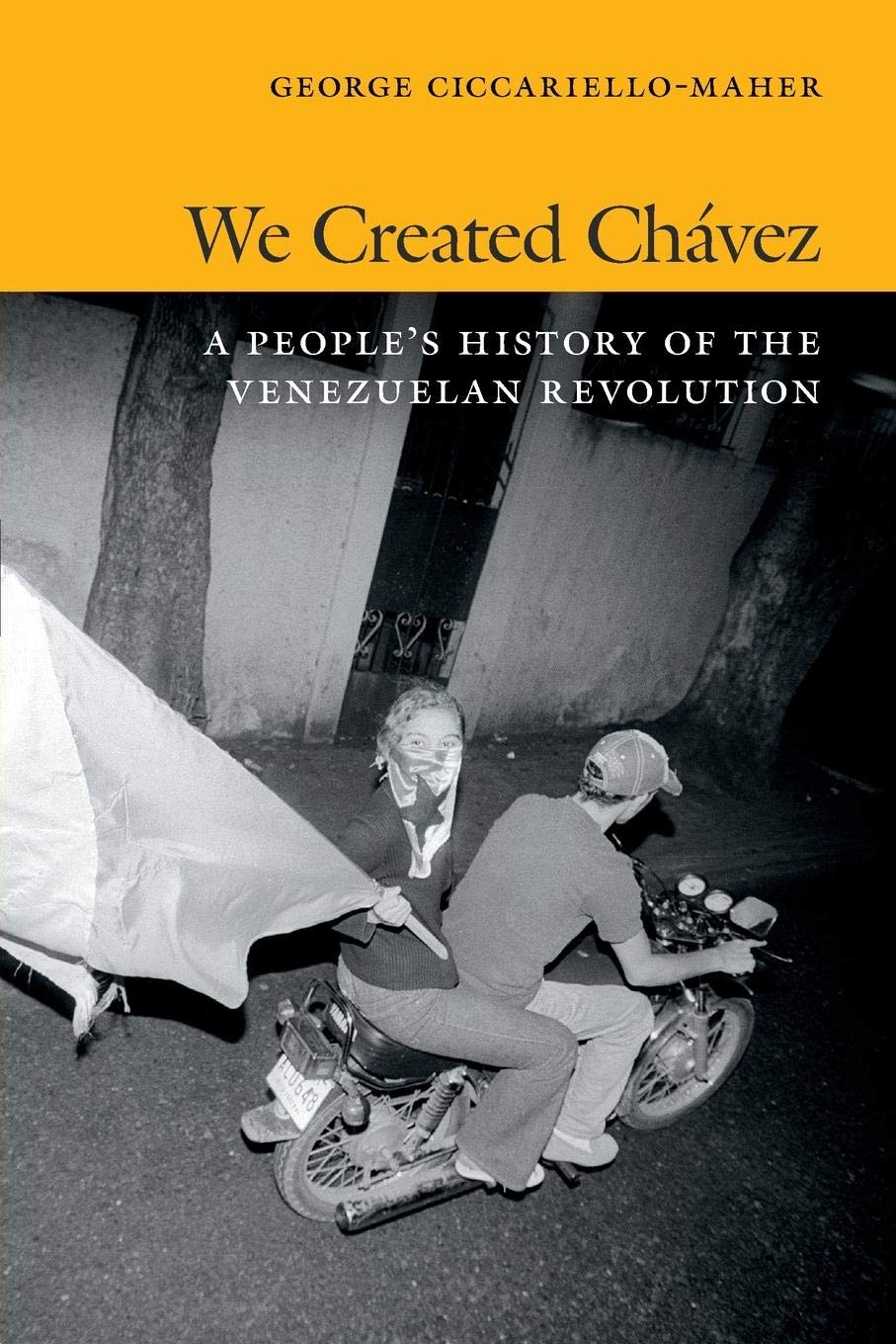 We Created Chvez: A People'S History Of The Venezuelan Revolution,New