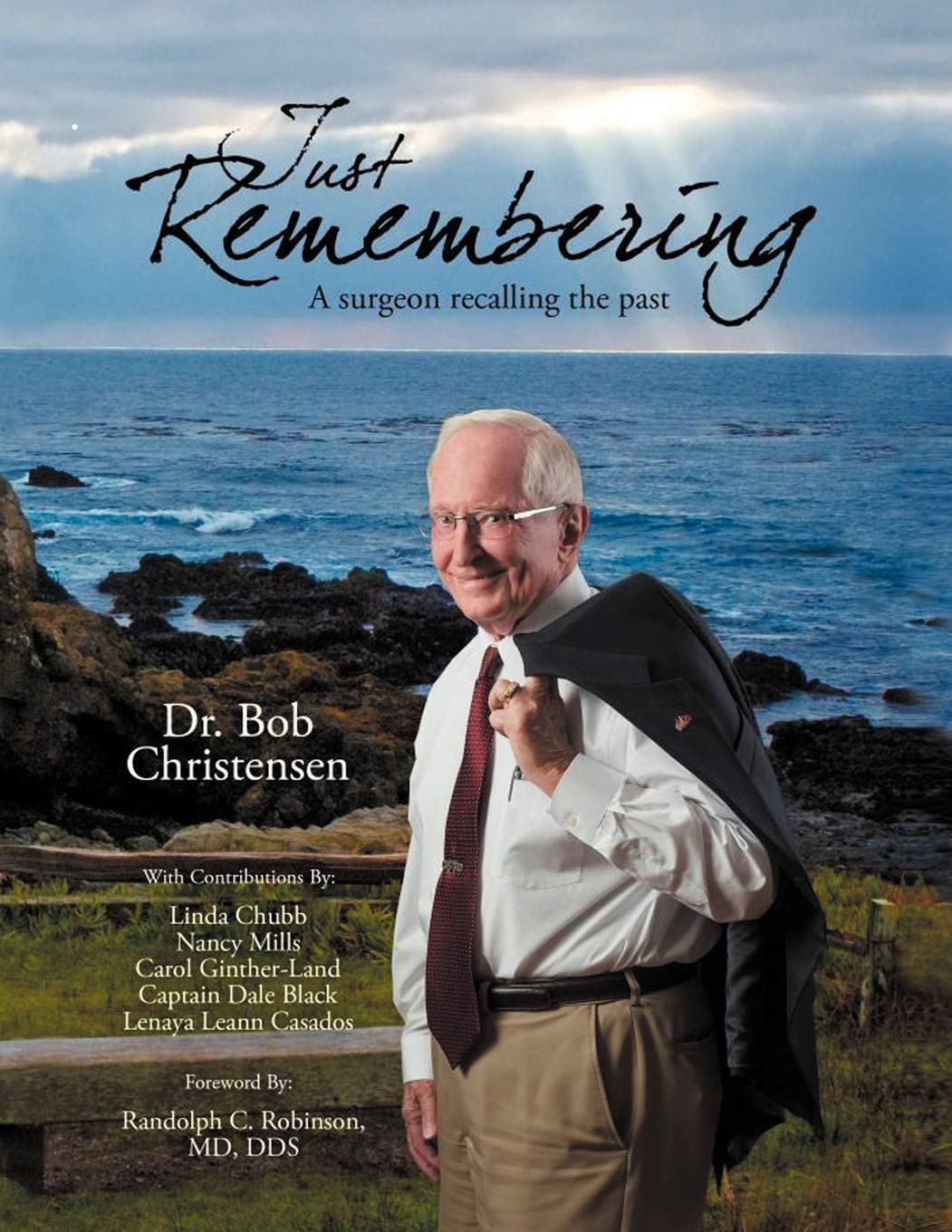 Just Remembering: A Surgeon Recalling The Past: A Surgeon Recalling The Past,Used