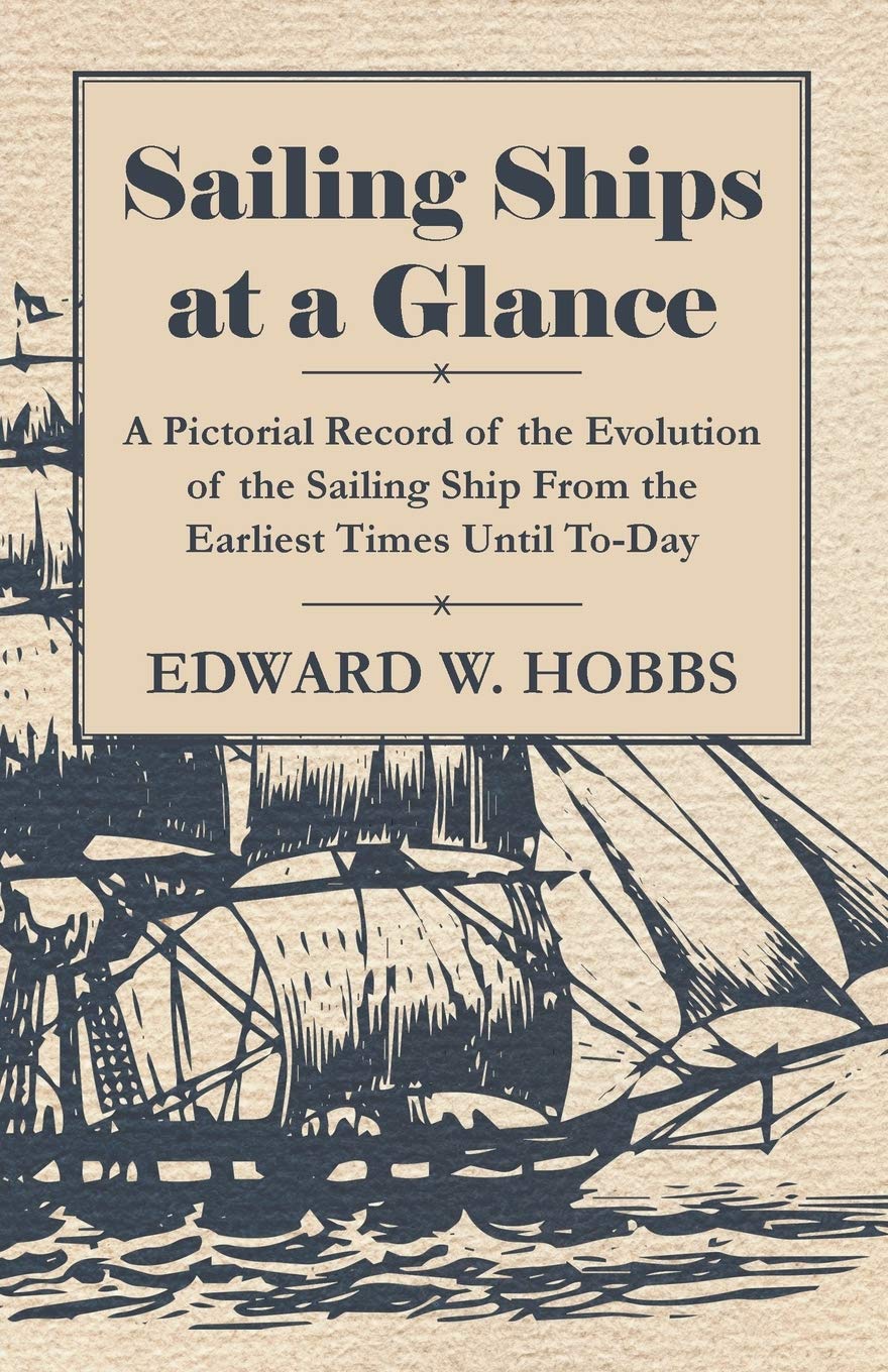 Sailing Ships At A Glance  A Pictorial Record Of The Evolution Of The Sailing Ship From The Earliest Times Until Today,Used
